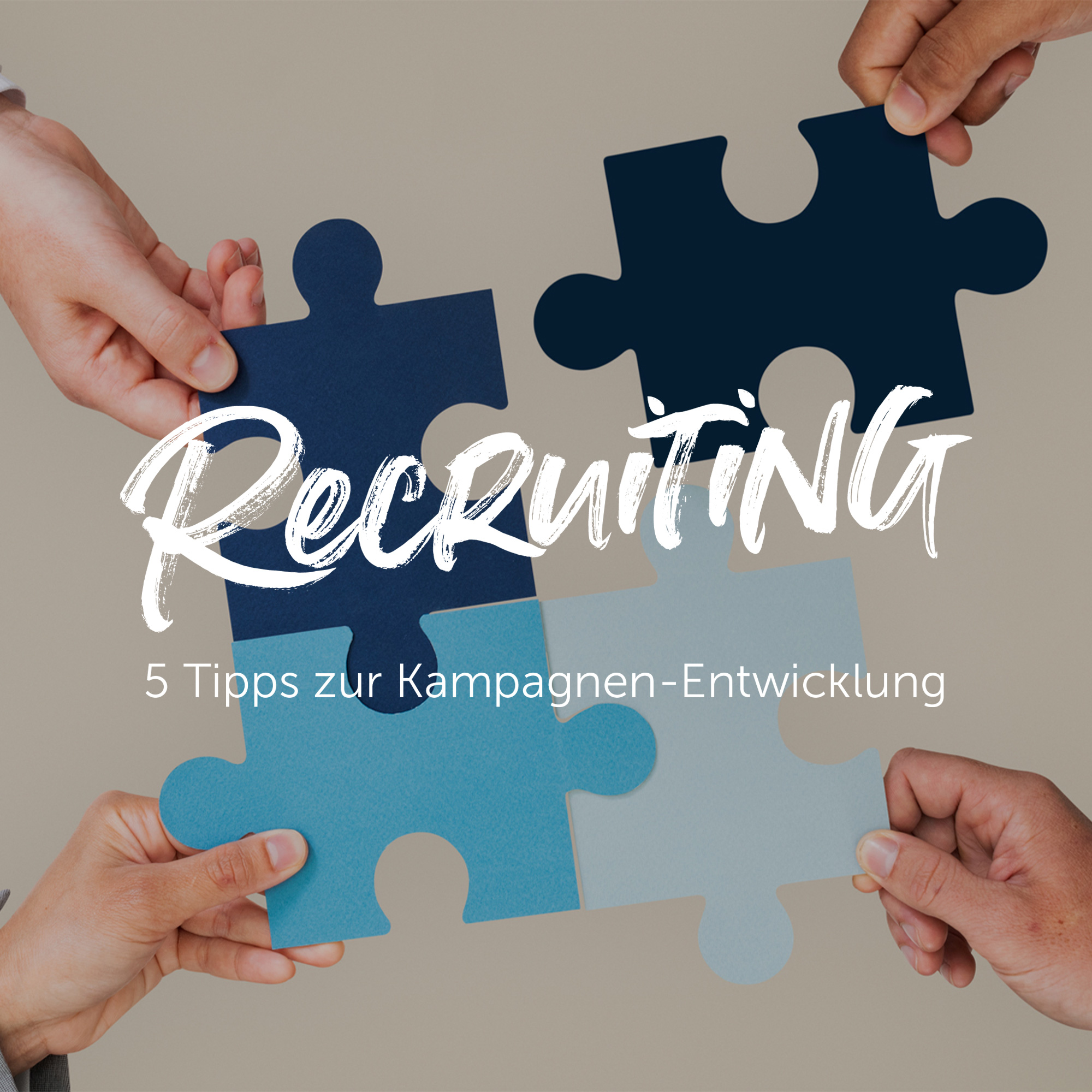 Recruiting: 5 Tipps zur Kampagnen-Entwicklung